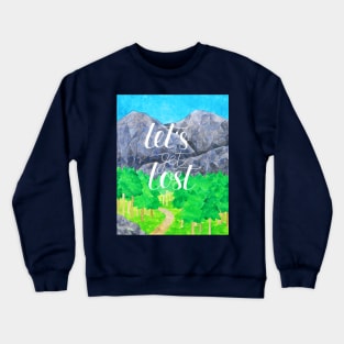 Watercolor motivational art - forest, mountain and quote Let's get lost Crewneck Sweatshirt